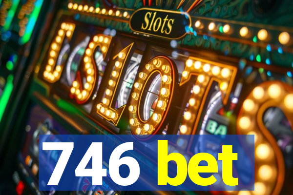 746 bet